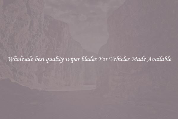 Wholesale best quality wiper blades For Vehicles Made Available