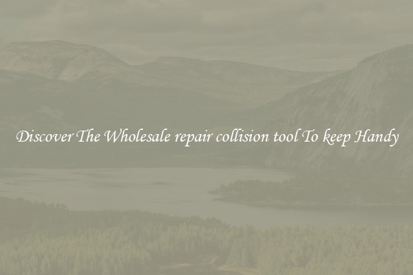 Discover The Wholesale repair collision tool To keep Handy