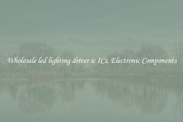 Wholesale led lighting driver ic ICs, Electronic Components