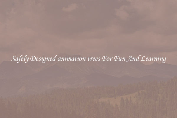 Safely Designed animation trees For Fun And Learning
