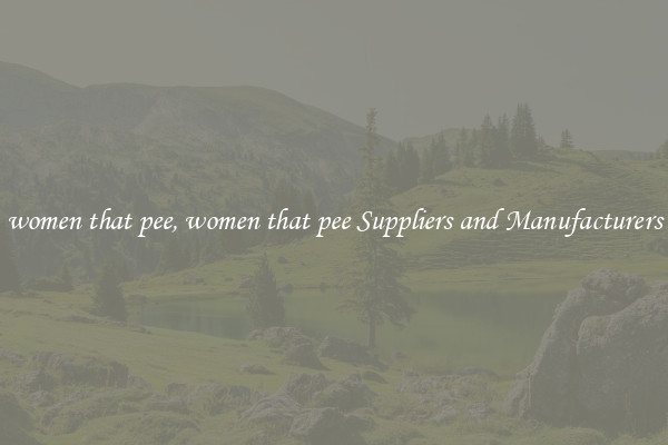 women that pee, women that pee Suppliers and Manufacturers