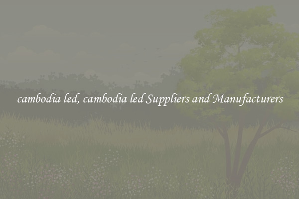cambodia led, cambodia led Suppliers and Manufacturers