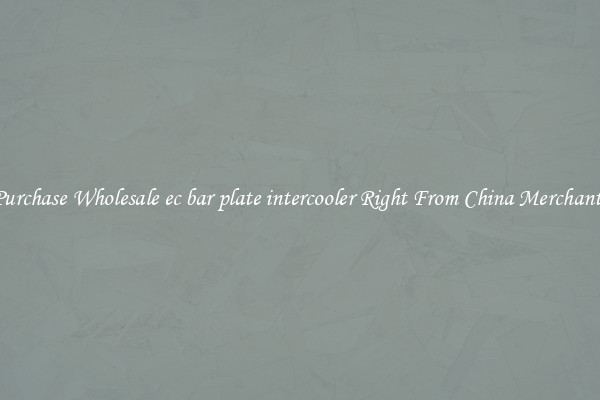 Purchase Wholesale ec bar plate intercooler Right From China Merchants