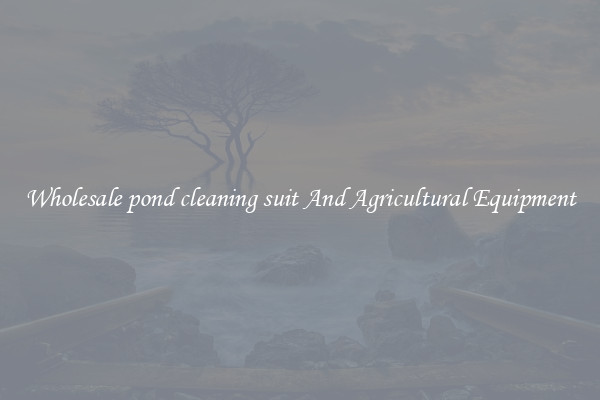 Wholesale pond cleaning suit And Agricultural Equipment