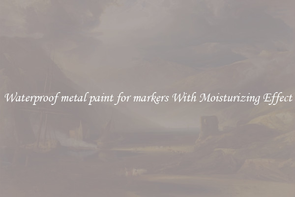 Waterproof metal paint for markers With Moisturizing Effect