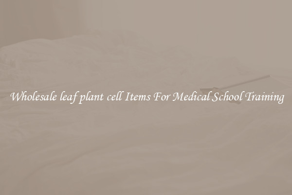 Wholesale leaf plant cell Items For Medical School Training