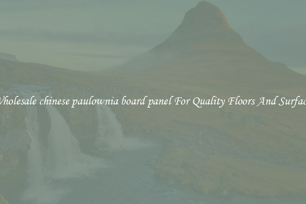 Wholesale chinese paulownia board panel For Quality Floors And Surfaces
