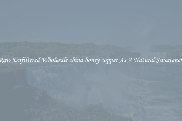 Raw Unfiltered Wholesale china honey copper As A Natural Sweetener 
