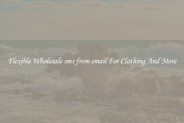 Flexible Wholesale sms from email For Clothing And More