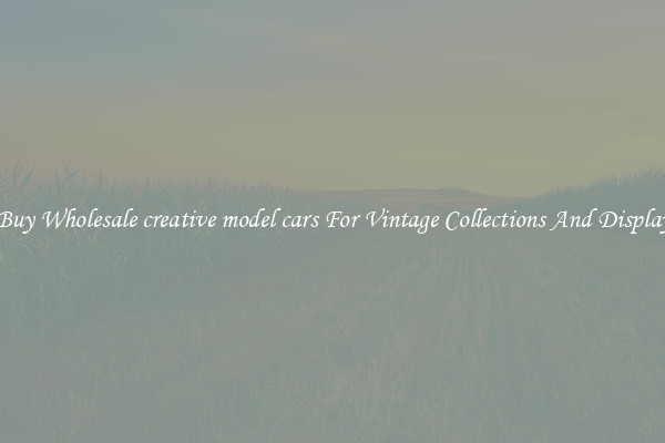 Buy Wholesale creative model cars For Vintage Collections And Display