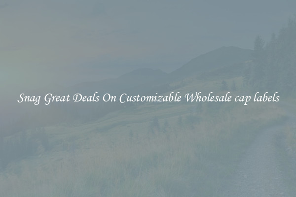 Snag Great Deals On Customizable Wholesale cap labels