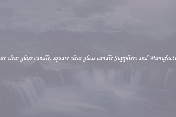 square clear glass candle, square clear glass candle Suppliers and Manufacturers
