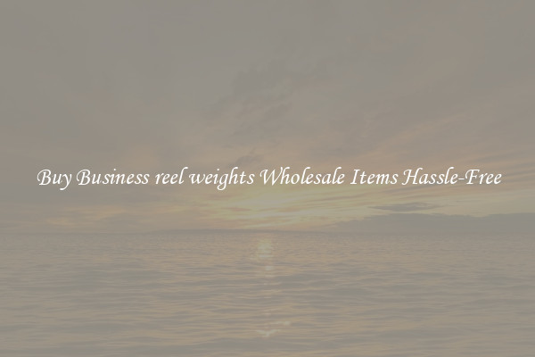 Buy Business reel weights Wholesale Items Hassle-Free