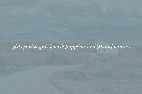girls jewish girls jewish Suppliers and Manufacturers