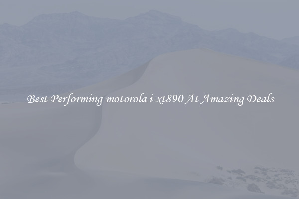 Best Performing motorola i xt890 At Amazing Deals