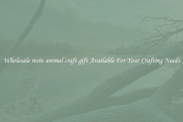 Wholesale resin animal craft gift Available For Your Crafting Needs