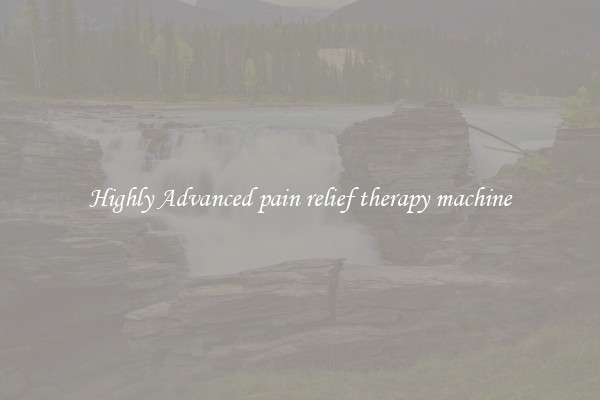 Highly Advanced pain relief therapy machine