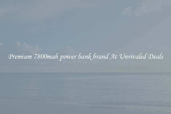 Premium 7800mah power bank brand At Unrivaled Deals