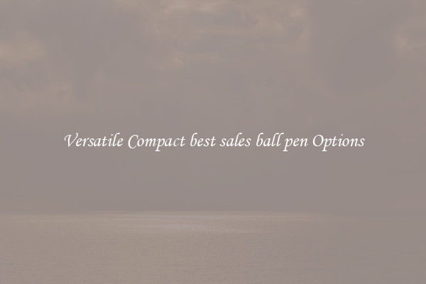 Versatile Compact best sales ball pen Options