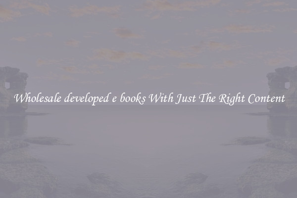 Wholesale developed e books With Just The Right Content