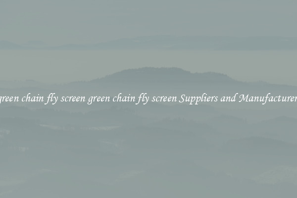 green chain fly screen green chain fly screen Suppliers and Manufacturers