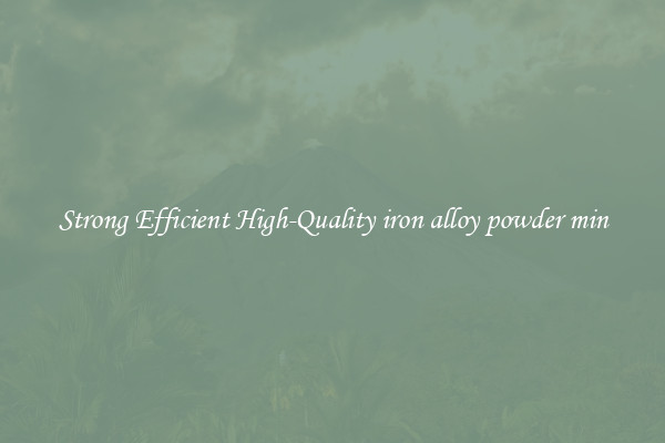 Strong Efficient High-Quality iron alloy powder min
