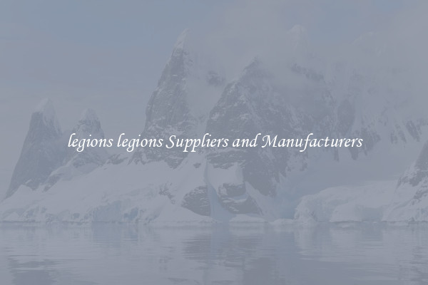 legions legions Suppliers and Manufacturers