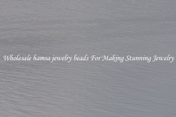 Wholesale hamsa jewelry beads For Making Stunning Jewelry