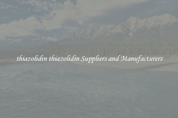 thiazolidin thiazolidin Suppliers and Manufacturers