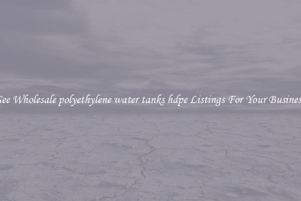 See Wholesale polyethylene water tanks hdpe Listings For Your Business