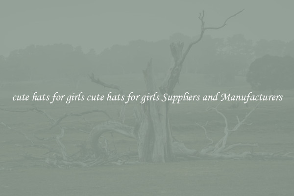 cute hats for girls cute hats for girls Suppliers and Manufacturers