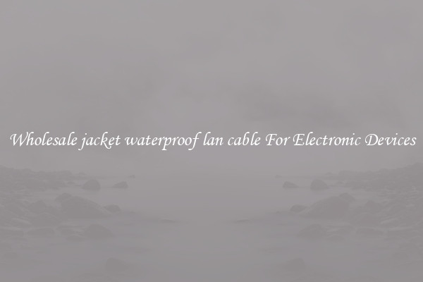 Wholesale jacket waterproof lan cable For Electronic Devices