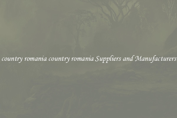 country romania country romania Suppliers and Manufacturers