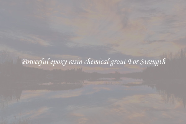 Powerful epoxy resin chemical grout For Strength