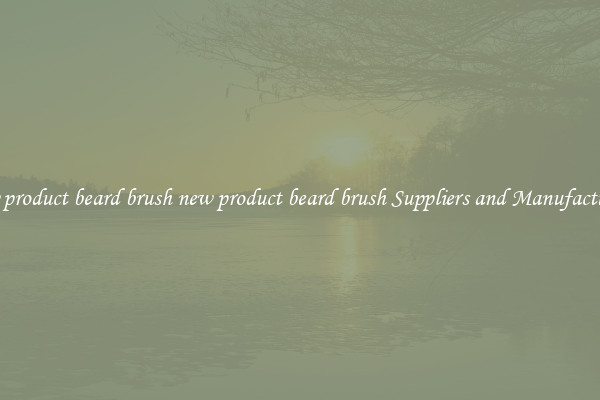 new product beard brush new product beard brush Suppliers and Manufacturers