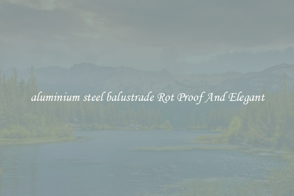 aluminium steel balustrade Rot Proof And Elegant