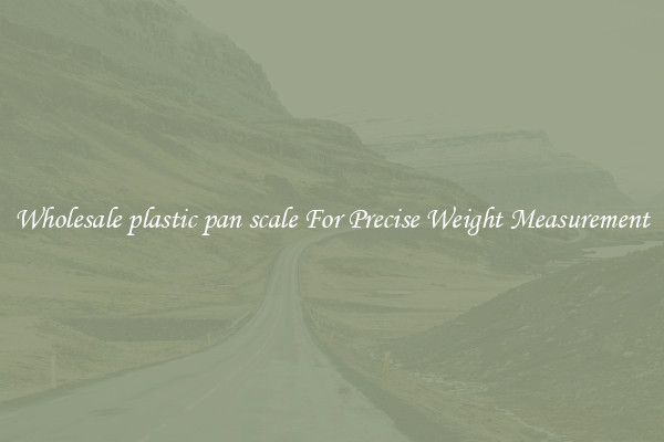 Wholesale plastic pan scale For Precise Weight Measurement